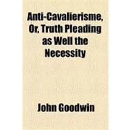 Anti-cavalierisme, Or, Truth Pleading As Well the Necessity