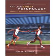 Applied Sport Psychology : Personal Growth to Peak Performance