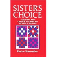 Sister's Choice Traditions and Change in American Women's Writing