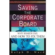 Saving the Corporate Board : Why Boards Fail and How to Fix Them