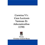 Carmina V1 : Cum Lectionis Varietate et Adnotationibus (1798)