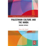 Palestinian Culture and the Nakba