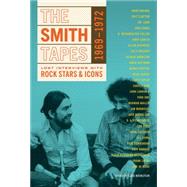 The Smith Tapes Lost Interviews with Rock Stars & Icons 1969-1972