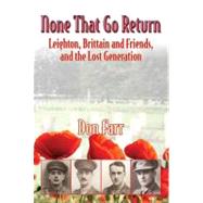 None that Go Return : Leighton, Brittain and Friends, and the Lost Generation 1914-18