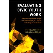 Evaluating Civic Youth Work Illustrative Evaluation Designs and Methodologies for Complex Youth Program Evaluations