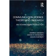 Communication Science Theory and Research: An Advanced Introduction
