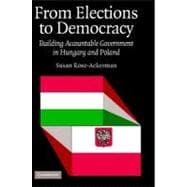 From Elections to Democracy: Building Accountable Government in Hungary and Poland