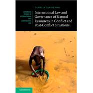 International Law and Governance of Natural Resources in Conflict and Post-conflict Situations