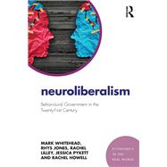 Neuroliberalism: Behavioural Government in the Twenty-First Century