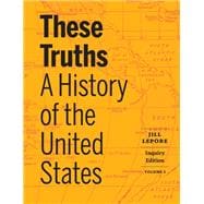 These Truths: A History of the United States (Volume 2) (with Norton Illumine Ebook and InQuizitive)