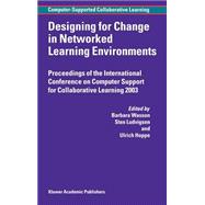 Designing for Change in Networked Learning Environments,9781402013836