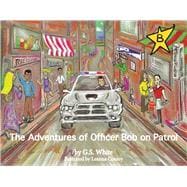 The Adventures of Officer Bob on Patrol