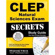 CLEP Natural Sciences Exam Secrets Study Guide : CLEP Test Review for the College Level Examination Program