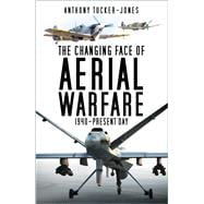 The Changing Face of Aerial Warfare 1940-Present Day