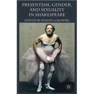 Presentism, Gender, and Sexuality in Shakespeare
