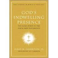 God's Indwelling Presence The Holy Spirit in the Old and New Testaments