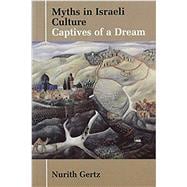 Myths in Israeli Culture Captives of a Dream