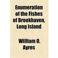 Enumeration of the Fishes of Brookhaven, Long Island