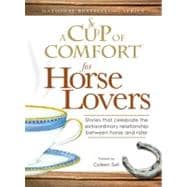 Cup of Comfort for Horse Lovers : Stories that celebrate the extraordinary relationship between horse and Rider