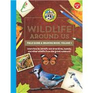 Ranger Rick's Wildlife Around Us Field Guide & Drawing Book: Volume 1 Learn how to identify and draw birds, insects, and other wildlife from the great outdoors!