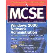 MCSE Windows 2000 Network Administration Study Guide (Exam 70-216) (Book/CD-ROM)
