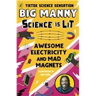 Awesome Electricity and Mad Magnets From the SCIENCE IS LIT series by TikTok sensation Big Manny