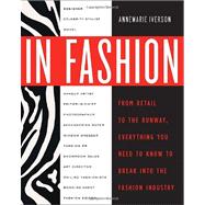 In Fashion From Runway to Retail, Everything You Need to Know to Break Into the Fashion Industry