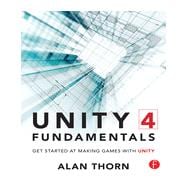 Unity 4 Fundamentals: Get Started at Making Games with Unity
