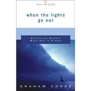 When the Lights Go Out : Surprising Growth When God Is Hidden