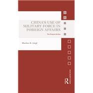 ChinaÆs Use of Military Force in Foreign Affairs: The Dragon Strikes
