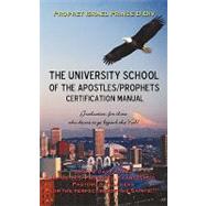 University School of the Apostles / Prophets Certification Manual: Ushering in Present Day Truth of the Prophetic Movement
