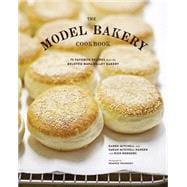 The Model Bakery Cookbook 75 Favorite Recipes from the Beloved Napa Valley Bakery (Baking Cookbook, Bread Baking, Baking Bible Cookbook)