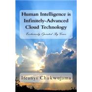 Human Intelligence Is Infinitely-advanced Cloud Technology