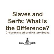 Slaves and Serfs: What Is the Difference?- Children's Medieval History Books