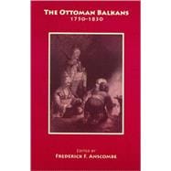 The Ottoman Balkans, 1750-1830