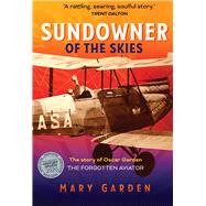 Sundowner of the Skies The story of Oscar Garden , the forgotten aviator