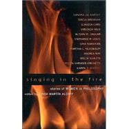 Singing in the Fire Stories of Women in Philosophy