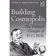 Building Cosmopolis: The Political Thought of H.G. Wells