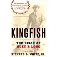 Kingfish The Reign of Huey P. Long