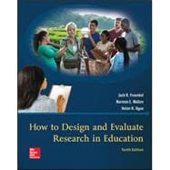 How to Design and Evaluate Research in Education [Rental Edition]