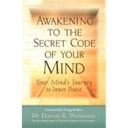 Awakening to the Secret Code of Your Mind Your Mind's Journey to Inner Peace
