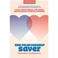 The Relationship Saver / The Gameless Relationship A Fast Track Manual for Saving and Repairing Your Relationship