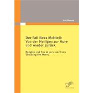 Der Fall Bess Mcniell: Von Der Heiligen Zur Hure Und Wieder Zurck: Religion Und Sex in Lars Von Triers 'breaking the Waves'