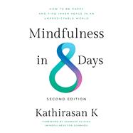 Mindfulness In 8 Days How To Be Happy And Find Inner Peace In An Unpredictable World