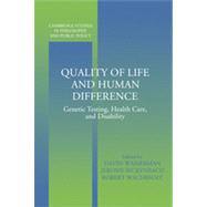Quality of Life and Human Difference : Genetic Testing, Health Care, and Disability
