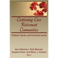 Continuing Care Retirement Communities: Political, Social, and Financial Issues