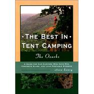 Best in Tent Camping : The Ozarks: A Guide for Campers Who Hate RVs, Concrete Slabs, and Loud Portable Stereos