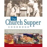 Church Supper Cookbook : A Special Collection of over 375 Homespun Recipes from Families and Churches Across the Country