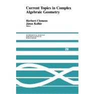 Current Topics in Complex Algebraic Geometry