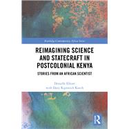 Reimagining Science and Statecraft in Postcolonial Kenya